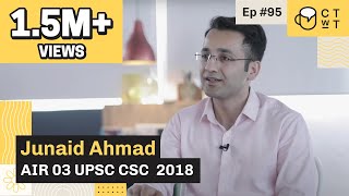 CTwT E95 - UPSC CSE 2018 Topper Junaid Ahmad AIR 3 | #upsc2023 #upscinterview #iastopper
