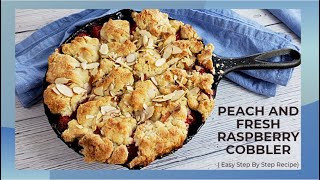 PEACH AND FRESH RASPBERRY COBBLER  // ( Easy Step by Step Recipe )