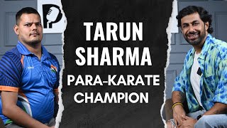 Tarun Sharma Para Karate GOLD MEDALIST, No Government Support, Struggle | Praveen Bhat Podcast #1