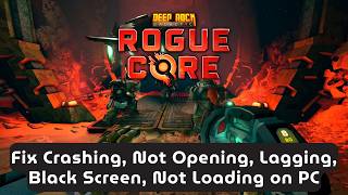 How To Fix Deep Rock Galactic: Rogue Core Crashing, Not Launching, Lagging, Not Loading Error On PC