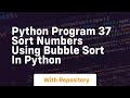 Python program 37 sort numbers using bubble sort in python