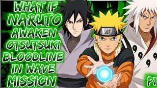 What if Naruto Awaken Otsutsuki Bloodline in Wave Mission