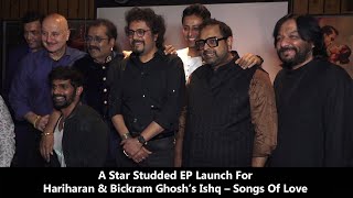 A Star Studded EP Launch For Hariharan & Bickram Ghosh’s Ishq – Songs Of Love.