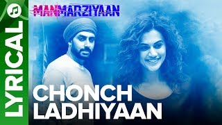Chonch Ladhiyaan | Lyrical Audio Song | Manmarziyaan | Amit Trivedi, Shellee | Abhishek, Taapsee