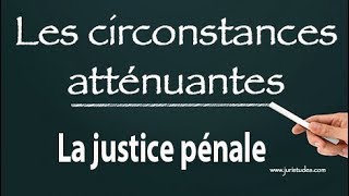 Les circonstances atténuantes : Comment ça marche ?