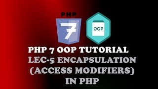 Lec-5 Encapsulation in PHP || Access Modifiers || PHP 7 OOP Tutorial