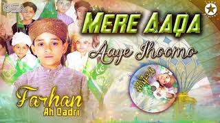 Mere Aaqa Aaye Jhoomo | Farhan Ali Qadri | official complete version | OSA Islamic