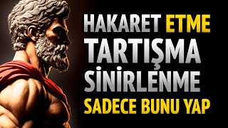 NASIL ASLA KIZMAMAK VE HİÇ KİMSEYE SİNİRLENMEMEK | 11 STOACILIK DERSİ