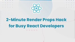 2-Minute Render Props Hack for Busy React Developers