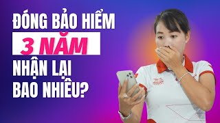 Đóng Bảo Hiểm 3 Năm Nhận Lại Bao Nhiêu Tiền?