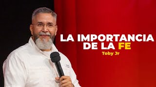 La importancia de la fe | Toby Jr