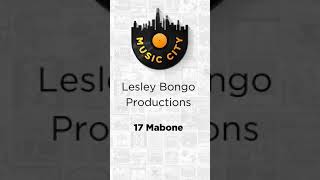 17 Mabone by Lesley Bongo Productions OUT NOW ON MUSIC CITY SA