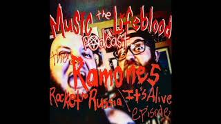 Music the Lifeblood Podcast - The Ramones Rocket to Russia Episode