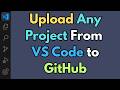 Upload Any Project to GitHub using Visual Studio Code | Upload Code From VS Code to Github