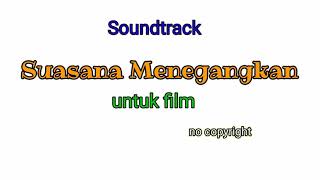 Soundtrack Suasana Menegangkan