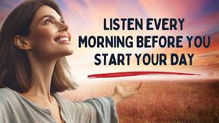 Positive Morning Affirmations: Listen Every Morning Before You Start Your Day