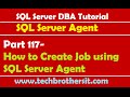SQL Server DBA Tutorial 117-How to Create Job using SQL Server Agent