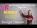 #6. Sort Array Using Bubble Sort ALgorithm In Java - Step By Step Logic Explained In Layman's Terms