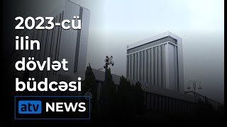 2023-cü ilin dövlət büdcəsi sosial yönümlü olacaq