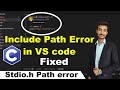 Include Path Error in VS code while running c cpp codes, unable to open stdio.h error in c vs code