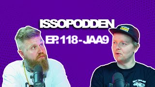 ISSOPODDEN - Episode 118: Jaa9