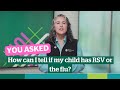 Differences between RSV, the flu, COVID-19 or a cold