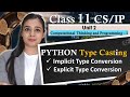 PYTHON Type Casting - Implicit Type Conversion & Explicit Type Conversion | CBSE Class 11CS/IP