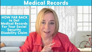 TIP!! HOW FAR BACK to Get Medical Records For Your Social Security Disability Claim