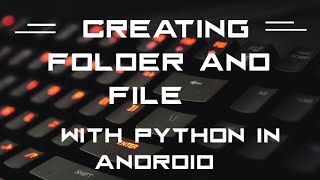 Creating a folder and file with python in android| @binarycup| @shivamstudio6662