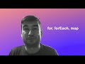for loop, forEach, or map in Javascript.