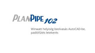 Planpipe 102 - Winwatt helyiség beolvasás AutoCAD-be, padlófűtés letekerés