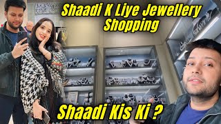 Shaadi K Liye Jewellery Shopping Lakin Shaadi Kis Ki Hai || Aqsa Ali Vlogs