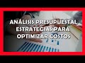 ANÁLISIS PRESUPUESTAL (Estrategias para optimizar costos) 📊✅