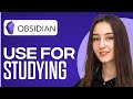 How To Use Obsidian For Studying (In 2024)