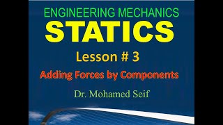 Engineering Mechanics - Statics Tutorial - Lesson # 3 - Adding forces by components