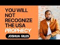 Joshua Giles🔥PROPHETIC WORD & MIRACLE HEALINGS [You Will Not Recognize the USA Prophecy] 12.1.23