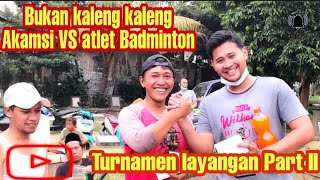 Turnamen layangan aduan || akamsi VS atlet Badminton #layanganseot #anggapratama #atletbadminton