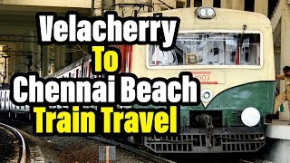 Southern Railways of India |  Train Journery - Velacherry To Chennai Beach Train Travel Guide