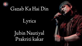 Gazab Ka Hai Din Lyrics | Jubin N| Prakriti K | Tapsee P | Tanishk Baagchi | Dil Junglee | RB Lyrics