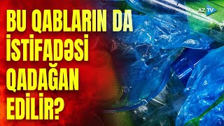 Birdəfəlik plastik qabların bu növünə məhdudiyyətlər nəzərdə tutulur: bəs hansı zərərləri var?