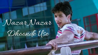 Nazar Nazar Dhoonde Use | Shahid Kapoor & Kareena Kapoor | Udit Narayan | Romantic Song