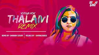 Vidya Vox - Thalaivi Remix | Saurabh Gosavi | Shivraj Barge