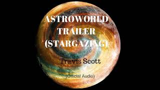 Travis Scott - ASTROWORLD TRAILER (STARGAZING) ( Audio)