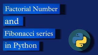 Python Program to find Factorial Number and Fibonacci series