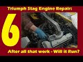 Stag Engine Repair Pt6: Engine ready to run. Or is it?