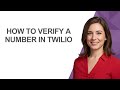 How to Verify a Number In Twilio - AshleyHowTo