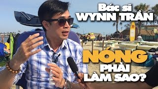 Sống Khỏe với Dr. Wynn: Trời nóng, phải làm sao?