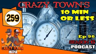 Big Pun Fun | S6E96: 10 Minutes or Less | Ep 259 | Crazy Town Podcast