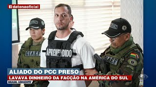 Aliado na lavagem de dinheiro do PCC é preso