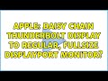 Apple: Daisy chain Thunderbolt display to regular, fullsize DisplayPort monitor?